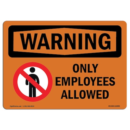 Signmission Safety Sign, OSHA WARNING, 7" Height, 10" Width, Rigid Plastic, Only Employees Allowed, Landscape OS-WS-P-710-L-12289
